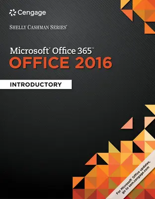 Shelly Cashman Series (R) Microsoft (R) Office 365 & Office 2016 - Introductory (Vermaat Misty (Purdue University Calumet))