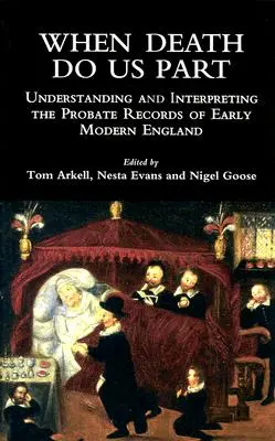 Keď nás smrť rozdelí: Pochopenie a interpretácia testamentárnych záznamov ranonovovekého Anglicka - When Death Do Us Part: Understanding and Interpreting the Probate Records of Early Modern England