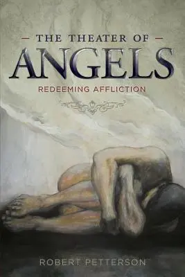 Divadlo anjelov: Vykupujúce utrpenie (Redeeming Affliction) - The Theater of Angels: Redeeming Affliction