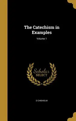 Katechizmus v príkladoch; 1. diel - The Catechism in Examples; Volume 1
