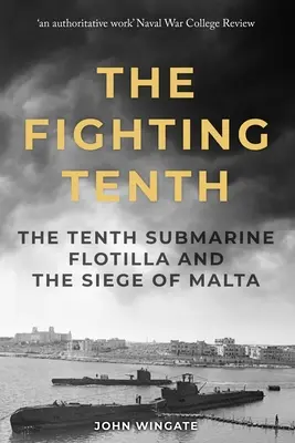 Bojová desiatka: Desiata ponorková flotila a obliehanie Malty - The Fighting Tenth: The Tenth Submarine Flotilla and the Siege of Malta