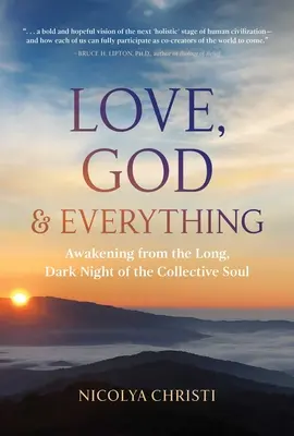 Láska, Boh a všetko: Prebudenie z dlhej, temnej noci kolektívnej duše - Love, God, and Everything: Awakening from the Long, Dark Night of the Collective Soul
