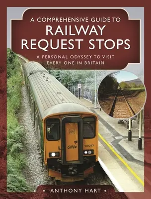 Komplexný sprievodca po železničných zastávkach na požiadanie: Osobná odysea, ako navštíviť každú z nich v Británii - A Comprehensive Guide to Railway Request Stops: A Personal Odyssey to Visit Every One in Britain