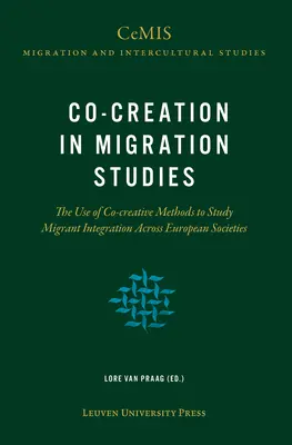 Co-Creation in Migration Studies (Spolutvorba v migračných štúdiách): Využitie spolutvorivých metód pri štúdiu integrácie migrantov v európskych spoločnostiach - Co-Creation in Migration Studies: The Use of Co-Creative Methods to Study Migrant Integration Across European Societies
