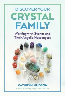 Objavte svoju kryštálovú rodinu: Práca s kameňmi a ich anjelskými poslami - Discover Your Crystal Family: Working with Stones and Their Angelic Messengers