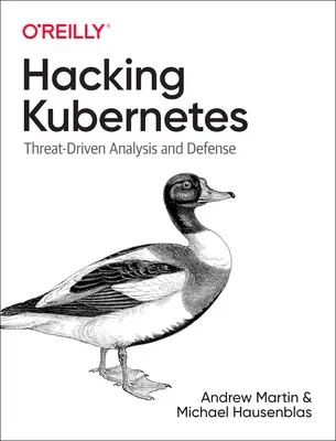 Hacking Kubernetes: Analýza a obrana na základe hrozieb - Hacking Kubernetes: Threat-Driven Analysis and Defense