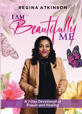 Som krásne ja: 7-dňová pobožnosť o modlitbe a uzdravení - I Am Beautifully Me: A 7-Day Devotional of Prayer and Healing