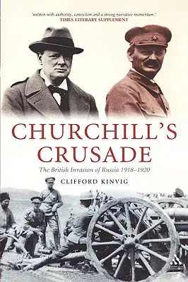 Churchillova krížová výprava: Britská invázia do Ruska, 1918 - 1920 - Churchill's Crusade: The British Invasion of Russia, 1918-1920