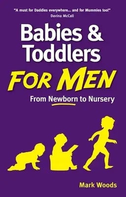 Bábätká a batoľatá pre mužov - Od novorodenca po škôlku - Babies and Toddlers for Men - From Newborn to Nursery