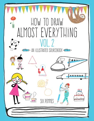 Ako nakresliť takmer všetko, 2. diel: Ilustrovaná príručka - How to Draw Almost Everything Volume 2: An Illustrated Sourcebook