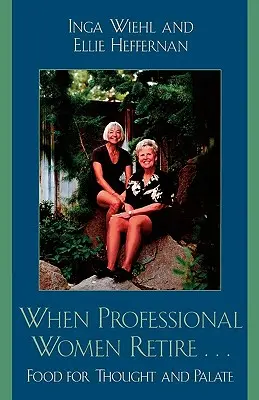 Keď profesionálne ženy odchádzajú do dôchodku...: Pokrm na premýšľanie a chuťové bunky - When Professional Women Retire...: Food for Thought and Palate