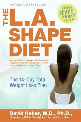 The L.A. Shape Diet: 14-dňový plán na celkové zníženie hmotnosti - The L.A. Shape Diet: The 14-Day Total Weight-Loss Plan