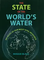 Stav vody vo svete - Atlas nášho najdôležitejšieho zdroja - State of the World's Water - An Atlas of Our Most Vital Resource