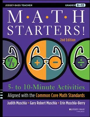 Math Starters: Vydanie: 5 až 10-minútové aktivity v súlade s matematickými štandardmi Common Core, ročníky 6-12, 2. vydanie - Math Starters: 5- to 10-Minute Activities Aligned with the Common Core Math Standards, Grades 6-12, 2nd Edition