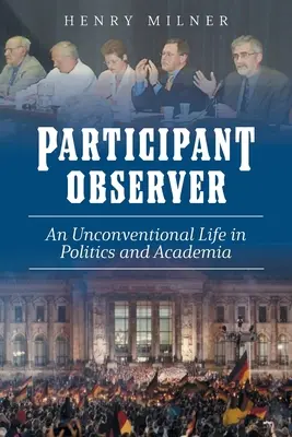 Účastník/pozorovateľ: Nekonvenčný život v politike a akademickom prostredí - Participant/Observer: An Unconventional Life in Politics and Academia