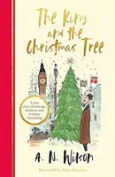 Kráľ a vianočný stromček - Hrejivý príbeh a krásny sviatočný darček pre malých aj veľkých - King and the Christmas Tree - A heartwarming story and beautiful festive gift for young and old alike