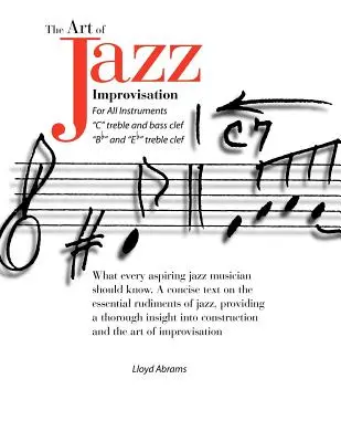 Umenie jazzovej improvizácie: Pre všetky nástroje - The Art of Jazz Improvisation: For All Instruments