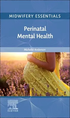 Základy pôrodnej asistencie: Perinatálne duševné zdravie: 9. zväzok - Midwifery Essentials: Perinatal Mental Health: Volume 9