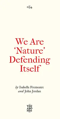 My sme „príroda“, ktorá sa bráni: Umenie, aktivizmus a autonómne zóny - We Are 'Nature' Defending Itself: Entangling Art, Activism and Autonomous Zones