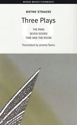 Botho Strauss: Tri hry: Park/Sedem dverí/Čas a izba - Botho Strauss: Three Plays: The Park/Seven Doors/Time and the Room