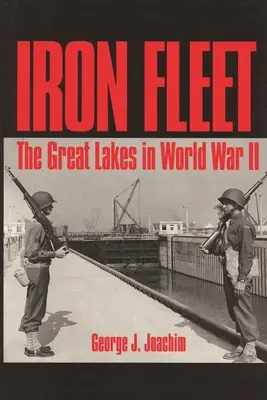 Železná flotila: Veľké jazerá v druhej svetovej vojne - Iron Fleet: The Great Lakes in World War II