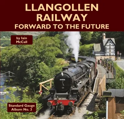 Llangollenská železnica - vpred do budúcnosti - Llangollen Railway - Forward to the Future
