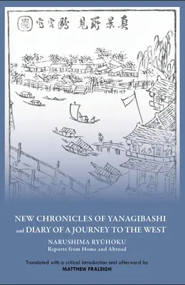 Nové kroniky Yanagibashi a Denník z cesty na Západ: Narushima Ryuhoku Reportáže z domova a zo zahraničia - New Chronicles of Yanagibashi and Diary of a Journey to the West: Narushima Ryuhoku Reports from Home and Abroad