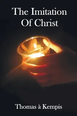 Imitácia Krista - s indexmi biblických odkazov, mien osôb a predmetov - The Imitation of Christ - With Indexes of Biblical References, People Names and Subject Matter