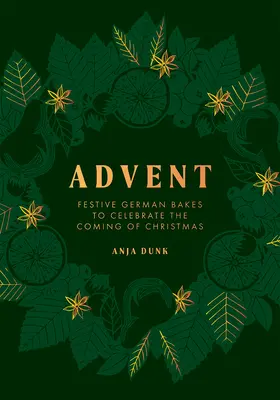 Advent: Slávnostné nemecké pečivo na oslavu príchodu Vianoc - Advent: Festive German Bakes to Celebrate the Coming of Christmas