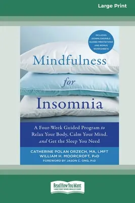 Mindfulness for Insomnia: Štyri týždne vedeného programu na uvoľnenie tela, upokojenie mysle a získanie spánku, ktorý potrebujete - Mindfulness for Insomnia: A Four-Week Guided Program to Relax Your Body, Calm Your Mind, and Get the Sleep You Need