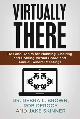 Virtually There: Dos and Donts for Planning, Chairing and Holding Virtual Board and Annual General Meetings (Čo robiť a čo nie) - Virtually There: Dos and Don'ts for Planning, Chairing and Holding Virtual Board and Annual General Meetings