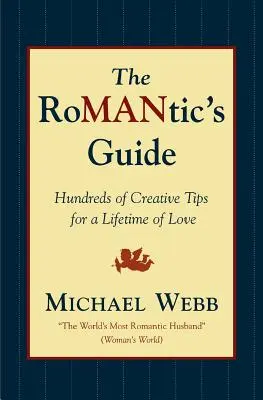 Sprievodca romantika: Stovky kreatívnych tipov pre celoživotnú lásku - The Romantic's Guide: Hundreds of Creative Tips for a Lifetime of Love