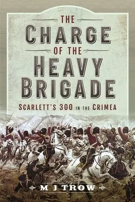 The Charge of the Heavy Brigade (Útok ťažkej brigády): Scarlettových 300 na Kryme - The Charge of the Heavy Brigade: Scarlett's 300 in the Crimea