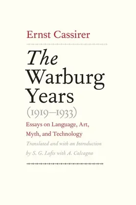 Warburgovské roky (1919-1933): Eseje o jazyku, umení, mýte a technológii - Warburg Years (1919-1933): Essays on Language, Art, Myth, and Technology