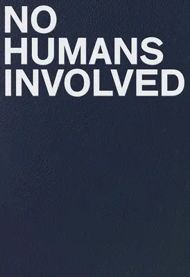 Žiadni ľudia do toho nie sú zapojení - No Humans Involved