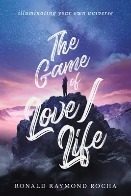 Hra lásky/života: Osvetlenie vlastného vesmíru - The Game of Love/Life: Illuminating Your Own Universe