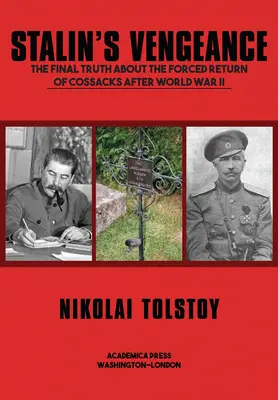 Stalinova pomsta: Konečná pravda o nútenom návrate Rusov po druhej svetovej vojne - Stalin's Vengeance: The Final Truth about the Forced Return of Russians After World War II