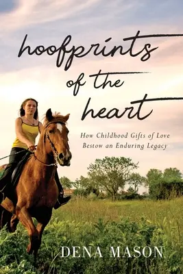 Odtlačky kopýt srdca: Ako dary lásky z detstva prinášajú trvalé dedičstvo - Hoofprints of the Heart: How Childhood Gifts of Love Bestow an Enduring Legacy