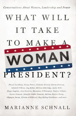 Čo bude treba, aby sa prezidentkou stala žena: Rozhovory o ženách, vodcovstve a moci - What Will It Take to Make a Woman President?: Conversations about Women, Leadership and Power