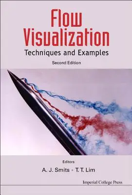Vizualizácia toku: Techniky a príklady (2. vydanie) - Flow Visualization: Techniques and Examples (2nd Edition)