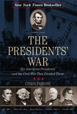Vojna prezidentov: Šesť amerických prezidentov a občianska vojna, ktorá ich rozdelila - The Presidents' War: Six American Presidents and the Civil War That Divided Them