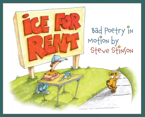 Ľad na prenájom: Zlá poézia v pohybe Steve Stinson - Ice for Rent: Bad Poetry in Motion by Steve Stinson