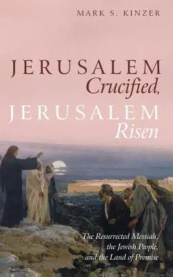 Jeruzalem ukrižovaný, Jeruzalem vzkriesený - Jerusalem Crucified, Jerusalem Risen