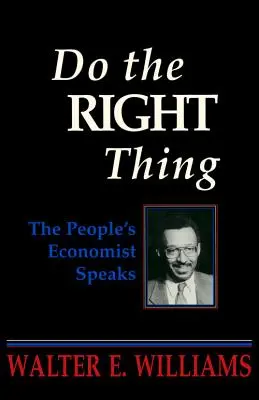 Robte správne veci: Ľudový ekonóm hovorí - Do the Right Thing: The People's Economist Speaks
