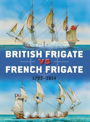 Britská fregata proti francúzskej fregate: 1793 - 1814 - British Frigate vs French Frigate: 1793-1814