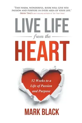 Žiť život zo srdca: 52 týždňov k životu plnému vášne a cieľa - Live Life from the Heart: 52 Weeks to a Life of Passion and Purpose