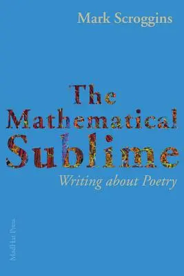 Matematické vznešené: Písanie o poézii - The Mathematical Sublime: Writing about Poetry