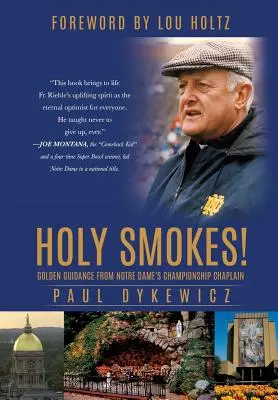 Sväté dymenie! Zlatý návod od kaplána šampionátu Notre Dame - Holy Smokes!: Golden Guidance from Notre Dame's Championship Chaplain
