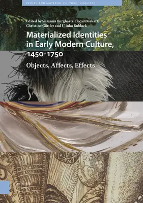 Materializované identity v kultúre raného novoveku 1450 - 1750: predmety, afekty, efekty - Materialized Identities in Early Modern Culture, 1450-1750: Objects, Affects, Effects