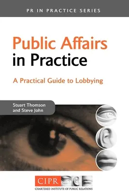 Verejné záležitosti v praxi: Praktický sprievodca lobovaním - Public Affairs in Practice: A Practical Guide to Lobbying